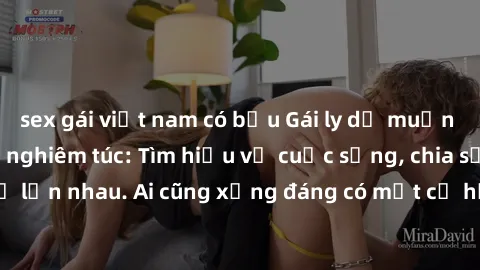 sex gái việt nam có bầu Gái ly dị muốn tìm người quan hệ nghiêm túc: Tìm hiểu về cuộc sống, chia sẻ và hỗ trợ lẫn nhau. Ai cũng xứng đáng có một cơ hội tình yêu thứ hai, phải không?