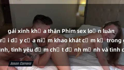 gái xinh khỏa thân Phim sex loạn luân Nhật Bản: Cuộc trỗi dậy của niềm khao khát cấm kỵ trong gia đình, tình yêu đậm chất định mệnh và tình dục mãnh liệt đỉnh cao.