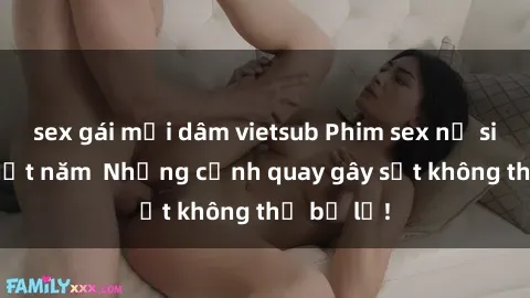 sex gái mại dâm vietsub Phim sex nữ sinh hot nhất năm  Những cảnh quay gây sốt không thể bỏ lỡ!