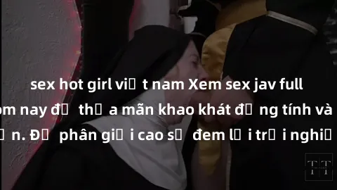 sex hot girl việt nam Xem sex jav full HD miễn phí ngay hôm nay để thỏa mãn khao khát đồng tính và dành cho người lớn. Độ phân giải cao sẽ đem lại trải nghiệm tuyệt vời nhất! Hãy khám phá ngay!