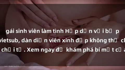 gái sinh viên làm tình Hấp dẫn với bộ phim sex giáo viên vietsub, dàn diễn viên xinh đẹp không thể chối từ. Xem ngay để khám phá bí mật của thầy giáo và học trò!
