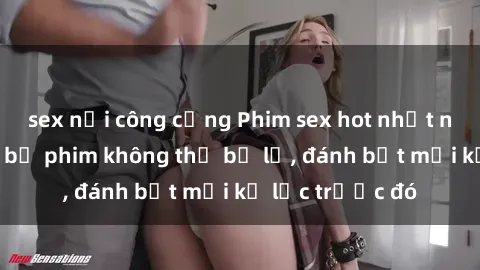 sex nơi công cộng Phim sex hot nhất năm  Top những bộ phim không thể bỏ lỡ, đánh bật mọi kỷ lục trước đó