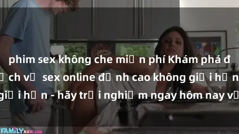 phim sex không che miễn phí Khám phá điều mới mẻ với dịch vụ sex online đỉnh cao không giới hạn - hãy trải nghiệm ngay hôm nay với chúng tôi!