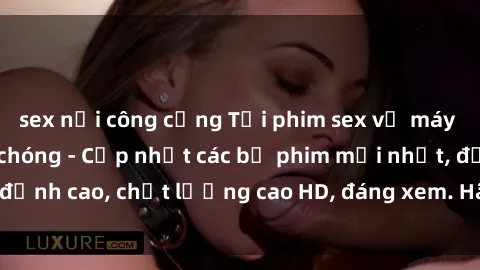 sex nơi công cộng Tải phim sex về máy miễn phí và nhanh chóng - Cập nhật các bộ phim mới nhất, đỉnh cao, chất lượng cao HD, đáng xem. Hãy trải nghiệm ngay!