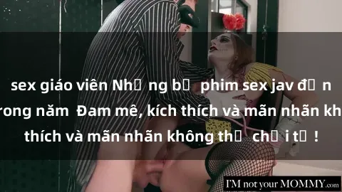 sex giáo viên Những bộ phim sex jav đỉnh cao phải xem trong năm  Đam mê, kích thích và mãn nhãn không thể chối từ!