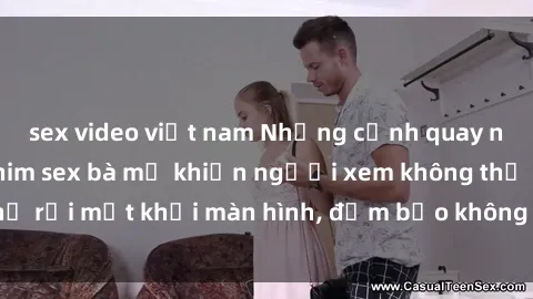 sex video việt nam Những cảnh quay nóng bỏng trong phim sex bà mẹ khiến người xem không thể rời mắt khỏi màn hình, đảm bảo không làm bạn thất vọng!