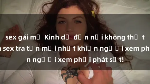 sex gái mỹ Kinh dị đến nỗi không thể tin nổi: Phim sex tra tấn mới nhất khiến người xem phải phát sốt!