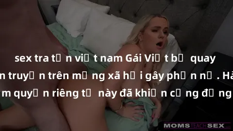 sex tra tấn việt nam Gái Việt bị quay lén khi tắm, clip lan truyền trên mạng xã hội gây phẫn nộ. Hành động vi phạm quyền riêng tư này đã khiến cộng đồng mạng bức xúc và đòi trừng phạt thật nghiêm khắc