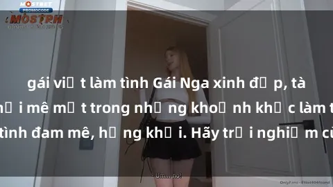 gái việt làm tình Gái Nga xinh đẹp, tài năng khiến bạn phải mê mệt trong những khoảnh khắc làm tình đam mê, hứng khởi. Hãy trải nghiệm cùng họ ngay hôm nay!