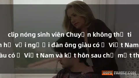 clip nóng sinh viên Chuyện không thể tin nổi: Gái Tây quan hệ với người đàn ông giàu có ở Việt Nam và kết hôn sau chỉ một tháng