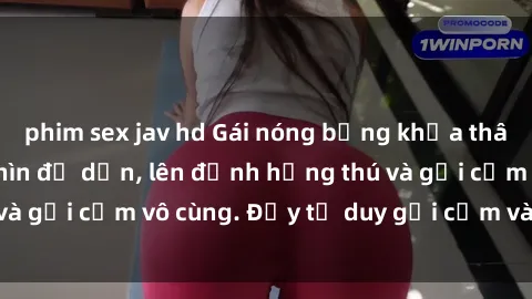 phim sex jav hd Gái nóng bỏng khỏa thân khiến mọi ánh nhìn đổ dồn, lên đỉnh hứng thú và gợi cảm vô cùng. Đầy tư duy gợi cảm và quyến rũ.