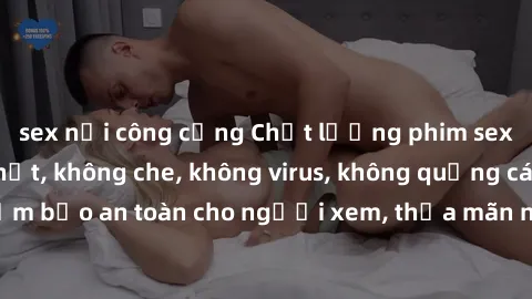 sex nơi công cộng Chất lượng phim sex cập nhật mới nhất, không che, không virus, không quảng cáo, đảm bảo an toàn cho người xem, thỏa mãn nhu cầu tình dục của bạn.