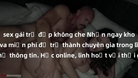 sex gái trẻ đẹp không che Nhận ngay khoá học lập trình Java miễn phí để trở thành chuyên gia trong lĩnh vực công nghệ thông tin. Học online, linh hoạt với thời gian, không giới hạn địa điểm. Đăng ký n