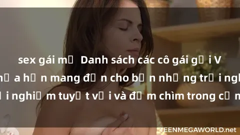 sex gái mỹ Danh sách các cô gái gọi Việt Nam hấp dẫn, hứa hẹn mang đến cho bạn những trải nghiệm tuyệt vời và đắm chìm trong cảm xúc tuyệt vời.