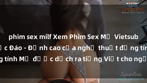 phim sex milf Xem Phim Sex Mỹ Vietsub Online Miễn Phí Độc Đáo - Đỉnh cao của nghệ thuật đồng tính Mỹ được dịch ra tiếng Việt cho người xem hiểu rõ hơn.