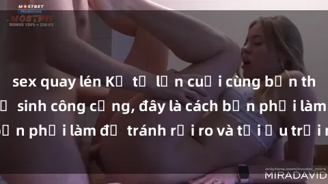 sex quay lén Kể từ lần cuối cùng bạn thực hành sex nhà vệ sinh công cộng, đây là cách bạn phải làm để tránh rủi ro và tối ưu trải nghiệm.