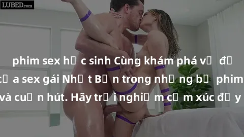 phim sex học sinh Cùng khám phá vẻ đẹp và sức gợi cảm của sex gái Nhật Bản trong những bộ phim đầy nghệ thuật và cuốn hút. Hãy trải nghiệm cảm xúc đầy mới mẻ và sống động từ những cảnh quay tinh tế và