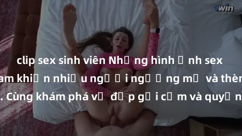 clip sex sinh viên Những hình ảnh sex gái sinh viên Việt Nam khiến nhiều người ngưỡng mộ và thèm khát. Cùng khám phá vẻ đẹp gợi cảm và quyến rũ của những cô gái trẻ này.
