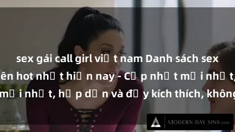 sex gái call girl việt nam Danh sách sex gái Việt Nam sinh viên hot nhất hiện nay - Cập nhật mới nhất, hấp dẫn và đầy kích thích, không thể bỏ qua!