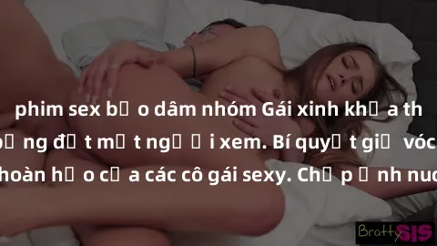 phim sex bạo dâm nhóm Gái xinh khỏa thân khoe dáng nóng bỏng đốt mắt người xem. Bí quyết giữ vóc dáng hoàn hảo của các cô gái sexy. Chụp ảnh nude tự tin không sợ lộ hàng.