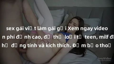 sex gái việt làm gái gọi Xem ngay video sex không che miễn phí đỉnh cao, đủ thể loại từ teen, milf đến các cảnh quan hệ đồng tính và kích thích. Đảm bảo thoả mãn mọi khả năng kích thích của bạn!