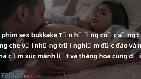 phim sex bukkake Tận hưởng cuộc sống tình dục online không che với những trải nghiệm độc đáo và mới lạ. Khám phá cảm xúc mãnh liệt và thăng hoa cùng đối tác tại các trang web chuyên nghiệp.
