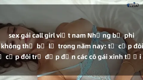 sex gái call girl việt nam Những bộ phim sex JAV hot nhất không thể bỏ lỡ trong năm nay: từ cặp đôi trẻ đẹp đến các cô gái xinh tươi đầy sức hút.