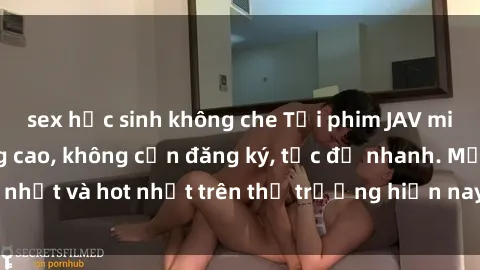 sex học sinh không che Tải phim JAV miễn phí chất lượng cao, không cần đăng ký, tốc độ nhanh. Mới nhất và hot nhất trên thị trường hiện nay, cập nhật hàng ngày.