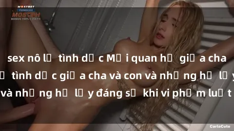 sex nô lệ tình dục Mối quan hệ giữa cha và con: Sự thật về tình dục giữa cha và con và những hệ lụy đáng sợ khi vi phạm luật pháp.