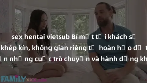 sex hentai vietsub Bí mật tại khách sạn: Phòng quay lén khép kín, không gian riêng tư hoàn hảo để thực hiện những cuộc trò chuyện và hành động không bị người khác phát hiện.