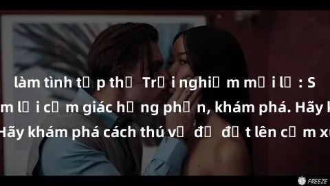 làm tình tập thể Trải nghiệm mới lạ: Sex trong xe hơi đem lại cảm giác hưng phấn, khám phá. Hãy khám phá cách thú vị để đốt lên cảm xúc trong cuộc tình!