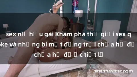 sex nữ hầu gái Khám phá thế giới sex quán karaoke và những bí mật động trời chưa hề được tiết lộ