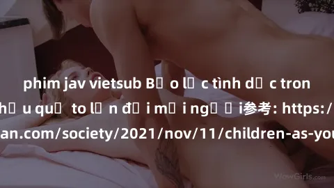 phim jav vietsub Bạo lực tình dục trong nhóm: nguy cơ và hậu quả to lớn đối mọi người参考: https://www.theguardian.com/society/2021/nov/11/children-as-young-as-four-are-being-sexually-abused-by-groups-i